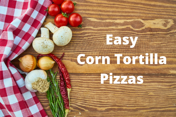 Corn Tortilla Pizza